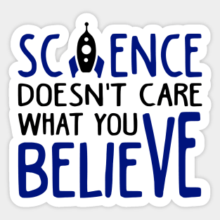 Science Doesn't Care What You Believe Sticker